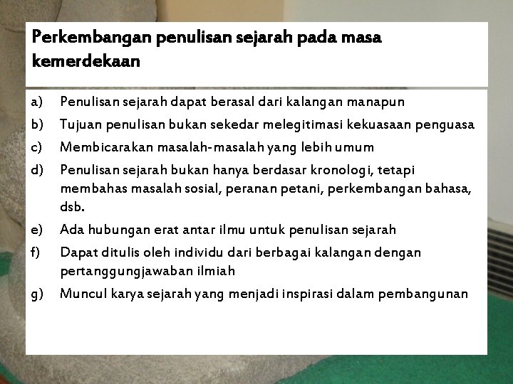 Perkembangan penulisan sejarah pada masa kemerdekaan a) b) c) d) e) f) g) Penulisan