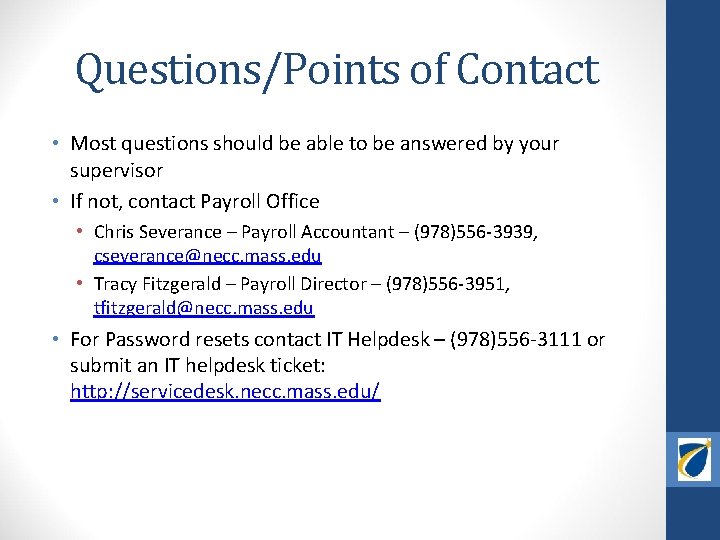 Questions/Points of Contact • Most questions should be able to be answered by your