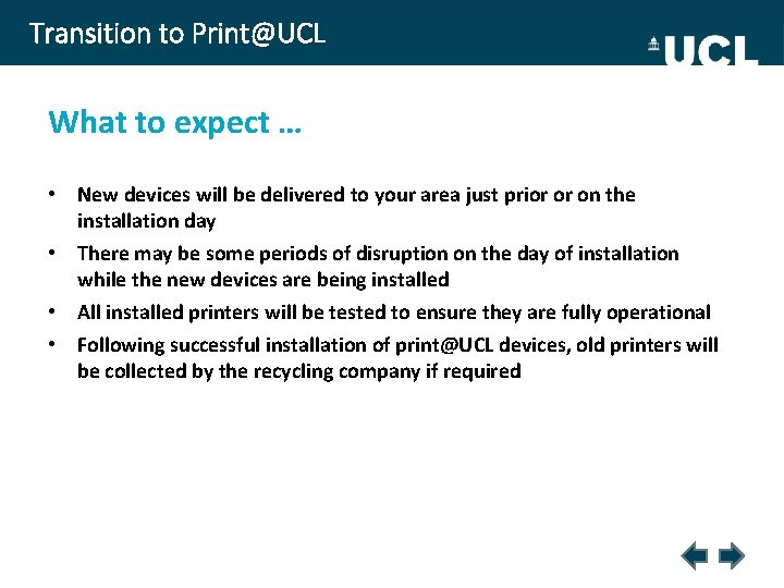 Transition to Print@UCL What to expect … • New devices will be delivered to