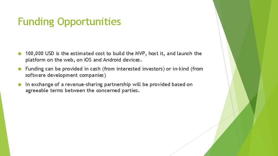 Funding Opportunities 100, 000 USD is the estimated cost to build the MVP, host