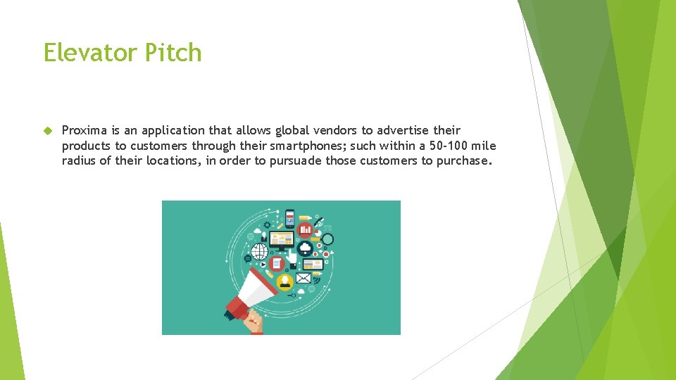 Elevator Pitch Proxima is an application that allows global vendors to advertise their products