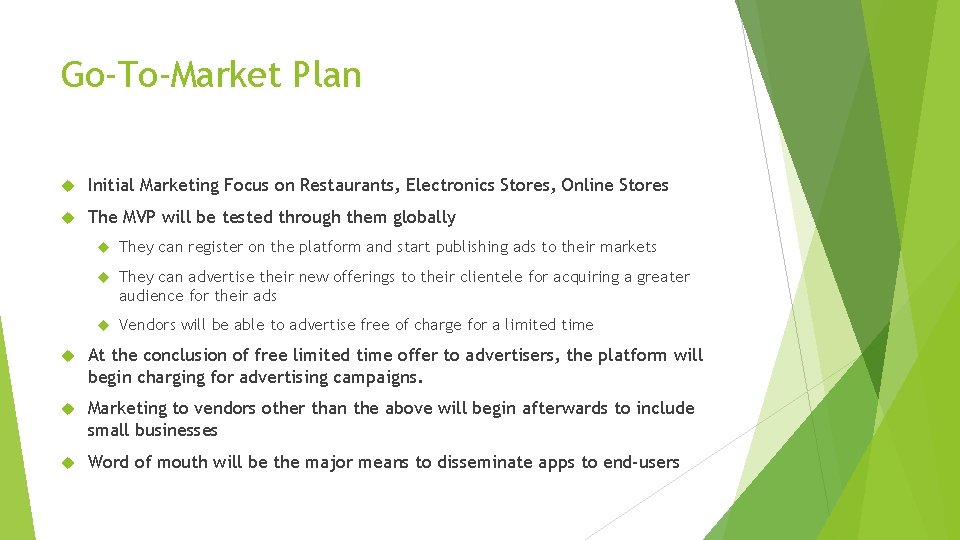 Go-To-Market Plan Initial Marketing Focus on Restaurants, Electronics Stores, Online Stores The MVP will