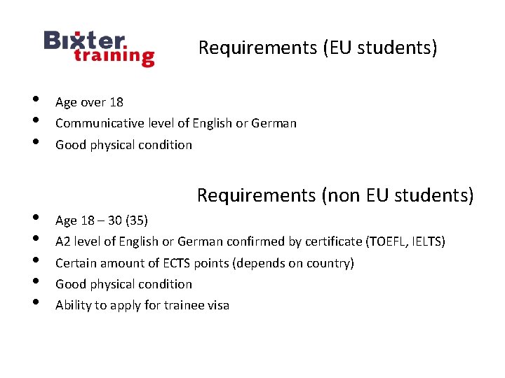 Requirements (EU students) • • Age over 18 Communicative level of English or German
