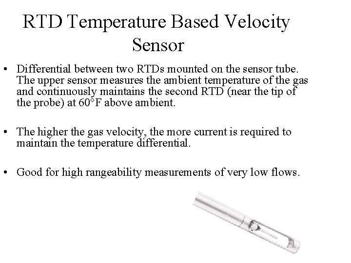 RTD Temperature Based Velocity Sensor • Differential between two RTDs mounted on the sensor