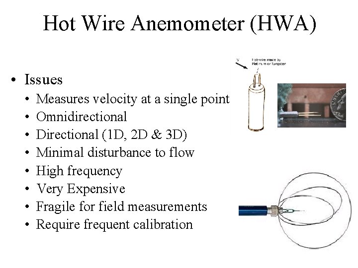 Hot Wire Anemometer (HWA) • Issues • • Measures velocity at a single point