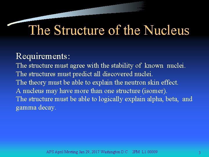 The Structure of the Nucleus Requirements: The structure must agree with the stability of