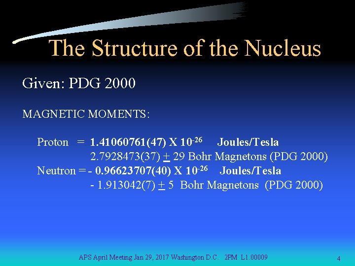 The Structure of the Nucleus Given: PDG 2000 MAGNETIC MOMENTS: Proton = 1. 41060761(47)