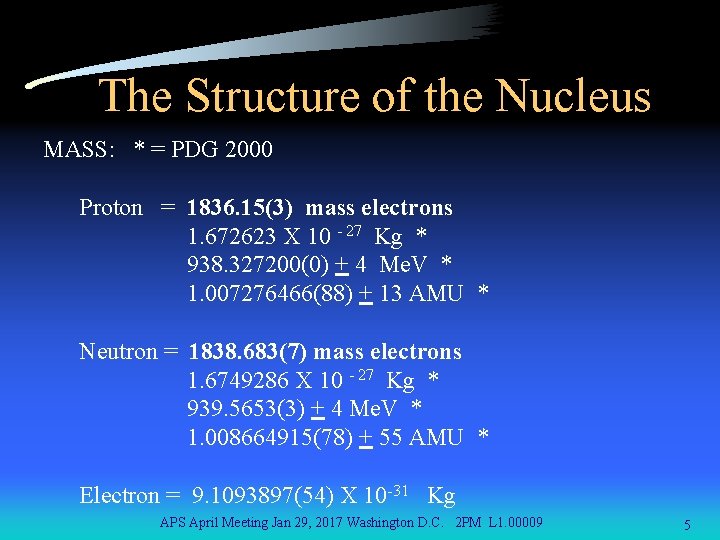 The Structure of the Nucleus MASS: * = PDG 2000 Proton = 1836. 15(3)