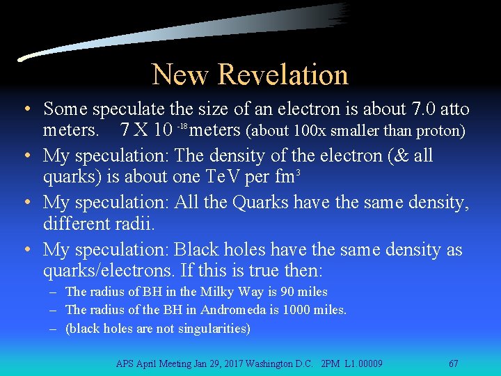 New Revelation • Some speculate the size of an electron is about 7. 0