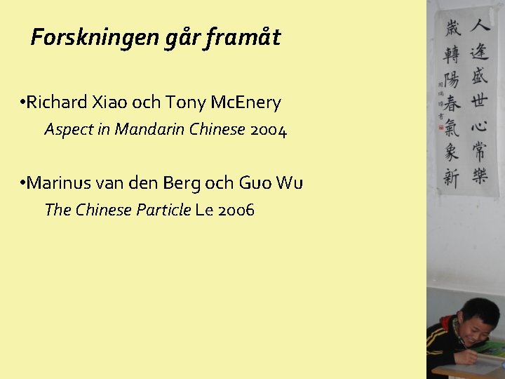 Forskningen går framåt • Richard Xiao och Tony Mc. Enery Aspect in Mandarin Chinese