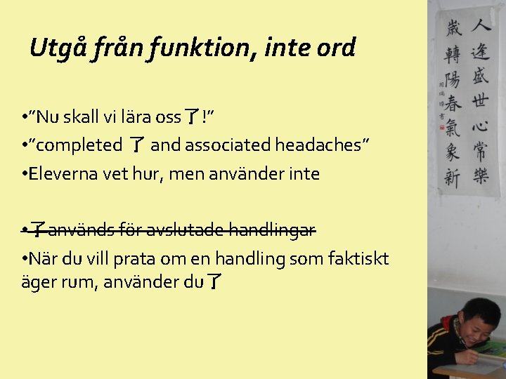 Utgå från funktion, inte ord • ”Nu skall vi lära oss了!” • ”completed 了