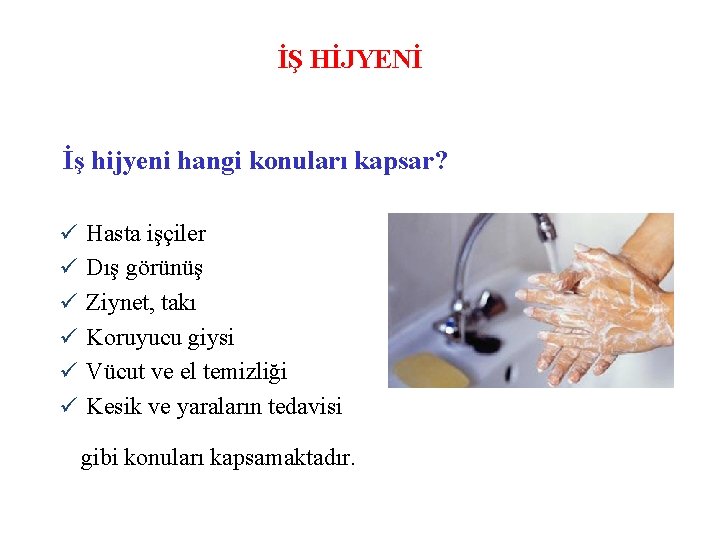 İŞ HİJYENİ İş hijyeni hangi konuları kapsar? Hasta işçiler Dış görünüş Ziynet, takı Koruyucu