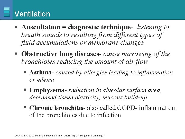 Ventilation § Auscultation = diagnostic technique- listening to breath sounds to resulting from different