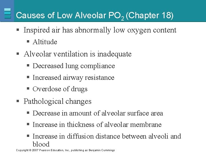 Causes of Low Alveolar PO 2 (Chapter 18) § Inspired air has abnormally low