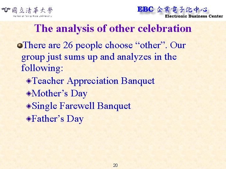 The analysis of other celebration There are 26 people choose “other”. Our group just