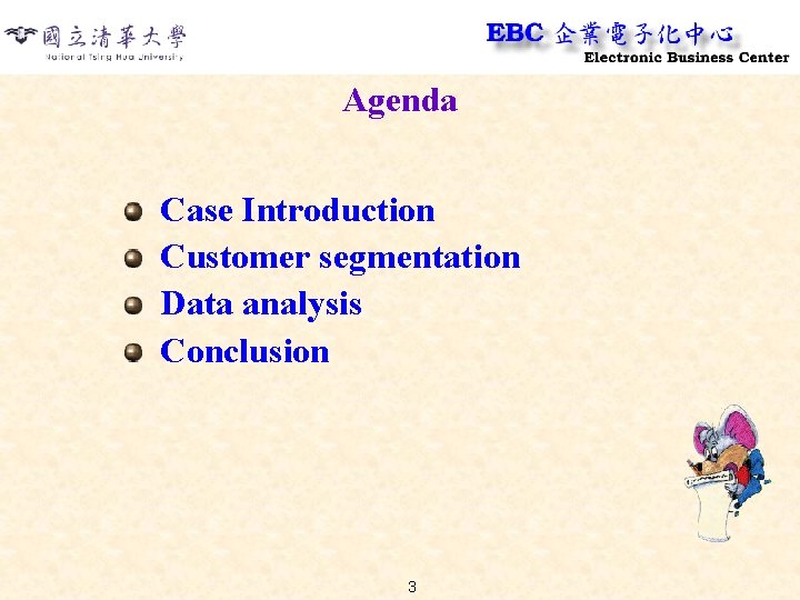 Agenda Case Introduction Customer segmentation Data analysis Conclusion 3 