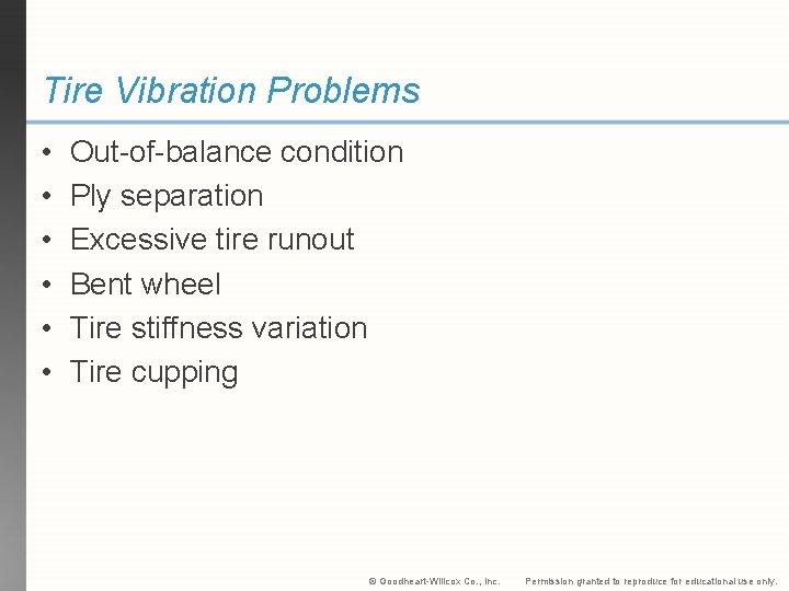 Tire Vibration Problems • • • Out-of-balance condition Ply separation Excessive tire runout Bent