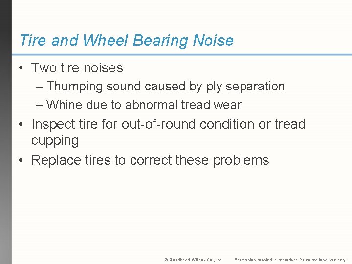 Tire and Wheel Bearing Noise • Two tire noises – Thumping sound caused by