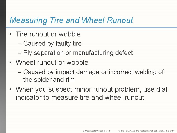 Measuring Tire and Wheel Runout • Tire runout or wobble – Caused by faulty