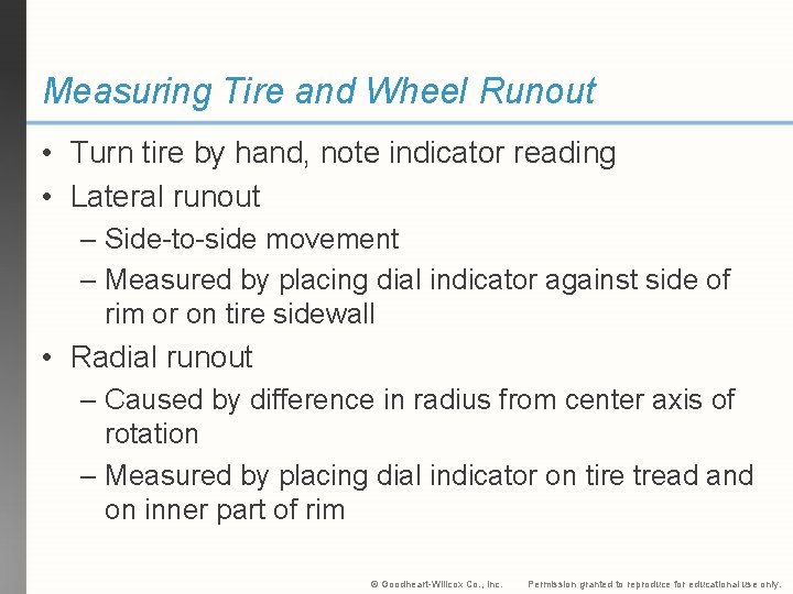 Measuring Tire and Wheel Runout • Turn tire by hand, note indicator reading •