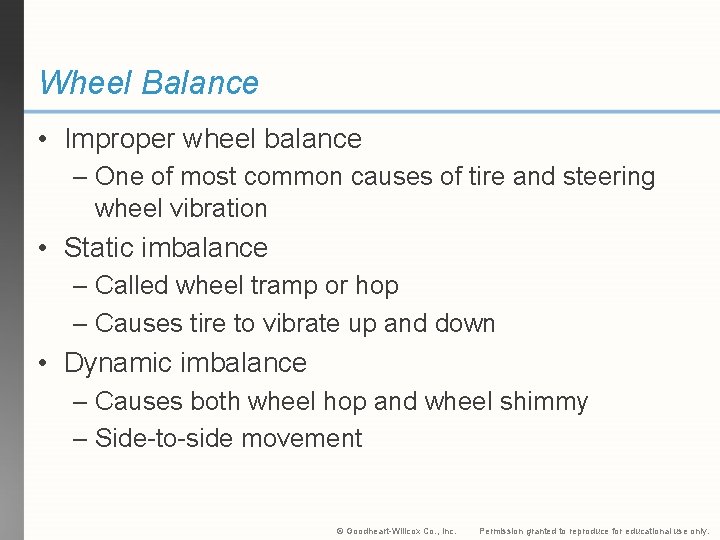 Wheel Balance • Improper wheel balance – One of most common causes of tire