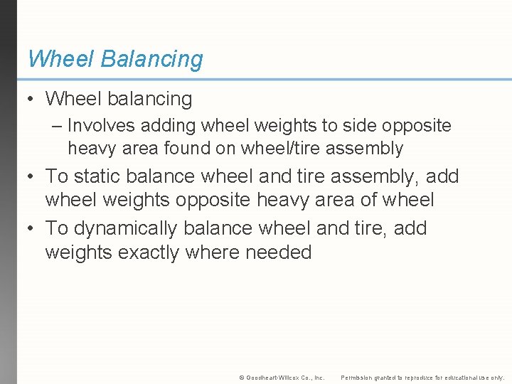 Wheel Balancing • Wheel balancing – Involves adding wheel weights to side opposite heavy