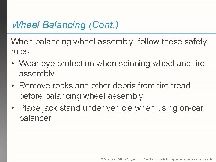 Wheel Balancing (Cont. ) When balancing wheel assembly, follow these safety rules • Wear