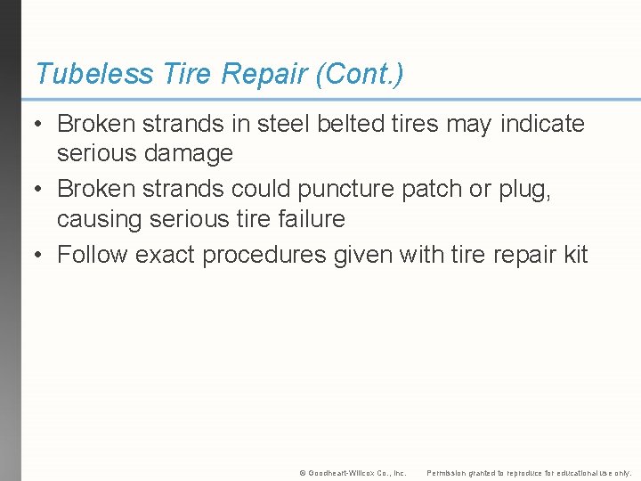 Tubeless Tire Repair (Cont. ) • Broken strands in steel belted tires may indicate