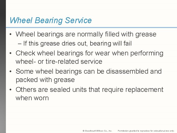 Wheel Bearing Service • Wheel bearings are normally filled with grease – If this