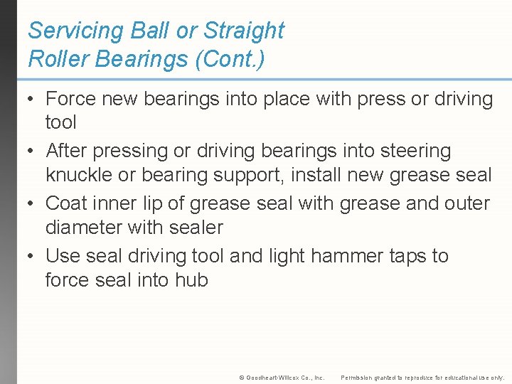 Servicing Ball or Straight Roller Bearings (Cont. ) • Force new bearings into place