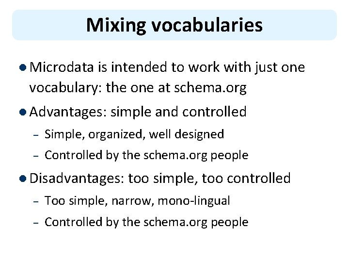 Mixing vocabularies l Microdata is intended to work with just one vocabulary: the one