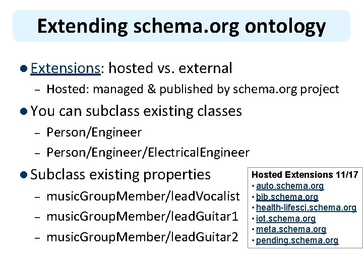 Extending schema. org ontology l Extensions: hosted vs. external – Hosted: managed & published