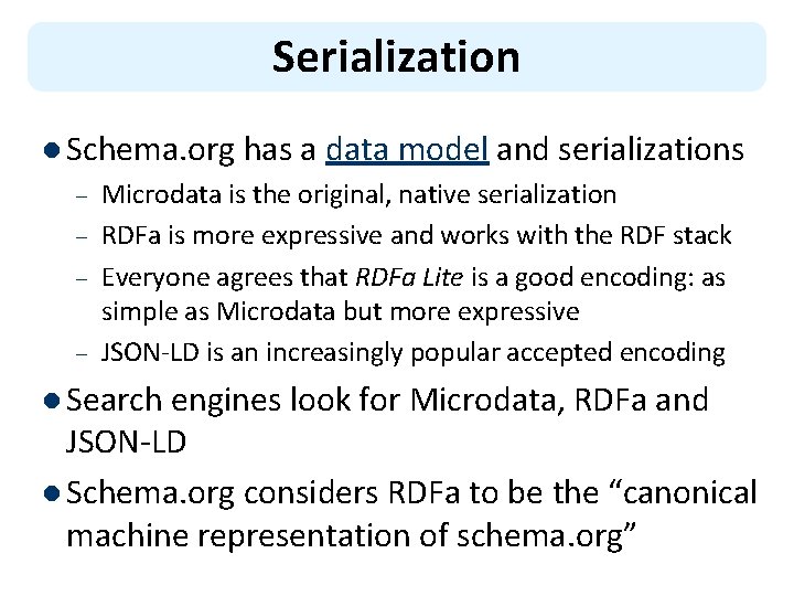 Serialization l Schema. org has a – – data model and serializations Microdata is