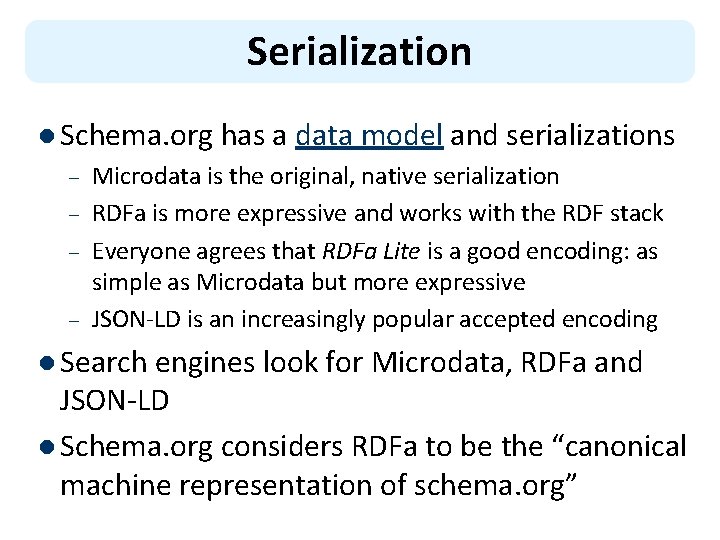 Serialization l Schema. org has a – – data model and serializations Microdata is