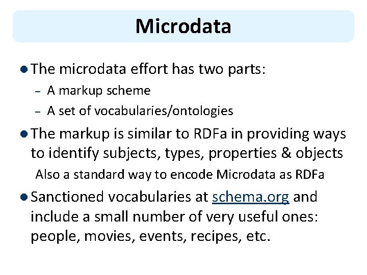 Microdata l The microdata effort has two parts: – – A markup scheme A