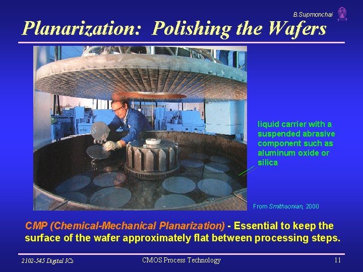 B. Supmonchai Planarization: Polishing the Wafers liquid carrier with a suspended abrasive component such