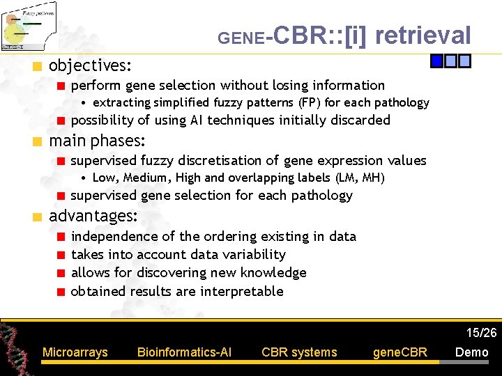 GENE-CBR: : [i] retrieval objectives: perform gene selection without losing information • extracting simplified