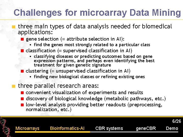 Challenges for microarray Data Mining three main types of data analysis needed for biomedical