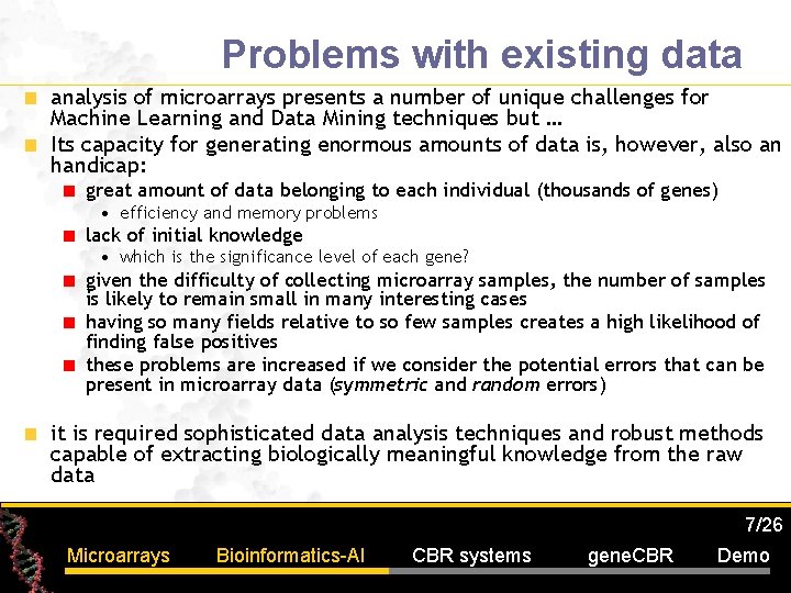 Problems with existing data analysis of microarrays presents a number of unique challenges for