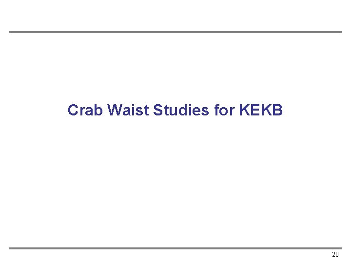 Crab Waist Studies for KEKB 20 