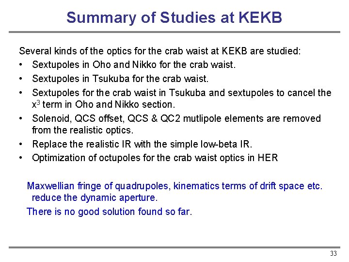 Summary of Studies at KEKB Several kinds of the optics for the crab waist