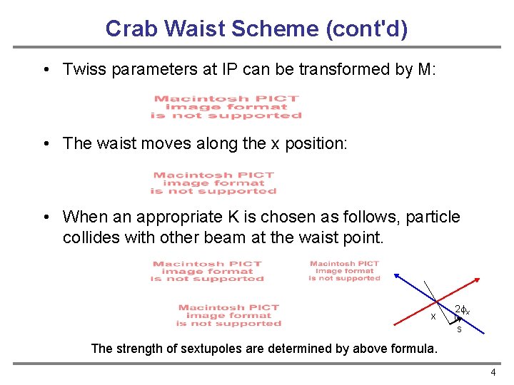 Crab Waist Scheme (cont'd) • Twiss parameters at IP can be transformed by M: