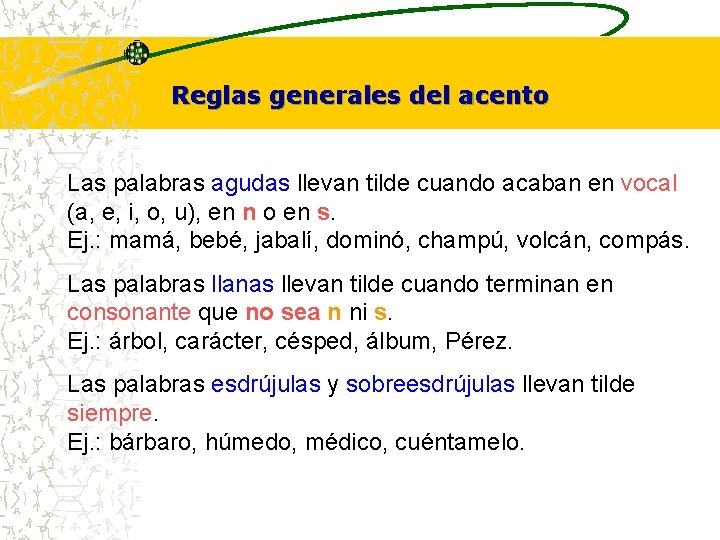 Reglas generales del acento Las palabras agudas llevan tilde cuando acaban en vocal (a, Reglas generales del acento Las palabras agudas llevan tilde cuando acaban en vocal (a,
