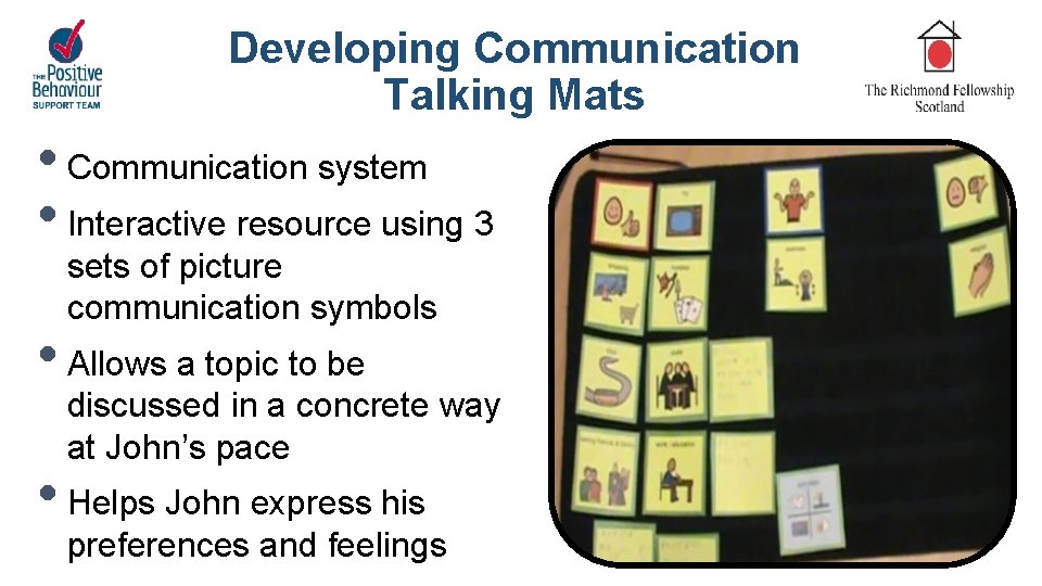 Developing Communication Talking Mats • Communication system • Interactive resource using 3 sets of