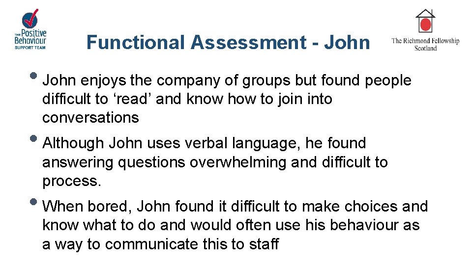 Functional Assessment - John • John enjoys the company of groups but found people