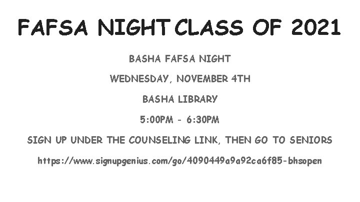 FAFSA NIGHT CLASS OF 2021 BASHA FAFSA NIGHT WEDNESDAY, NOVEMBER 4 TH BASHA LIBRARY