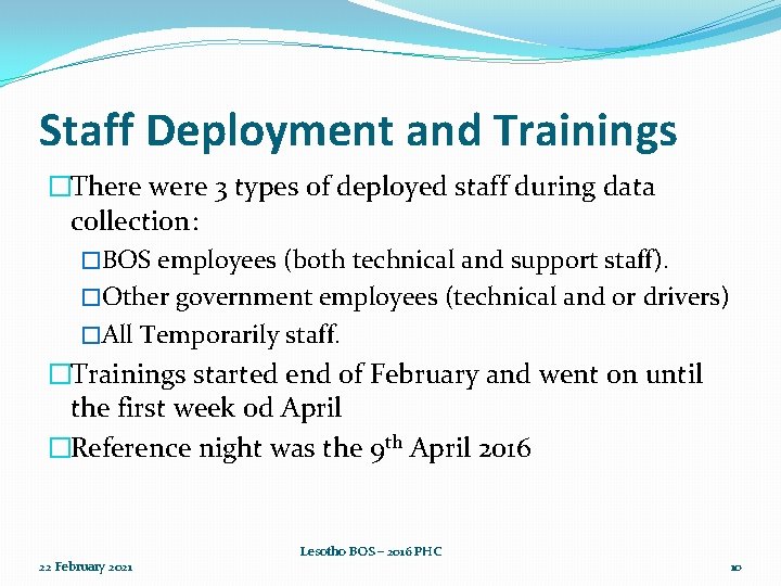 Staff Deployment and Trainings �There were 3 types of deployed staff during data collection:
