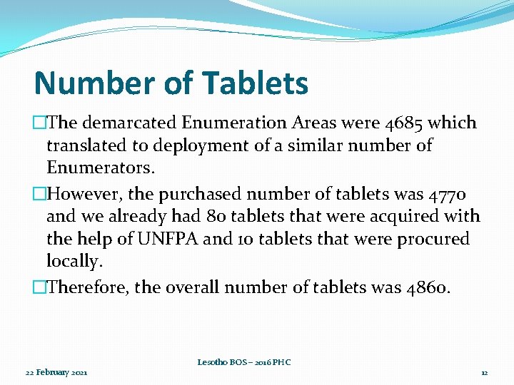 Number of Tablets �The demarcated Enumeration Areas were 4685 which translated to deployment of