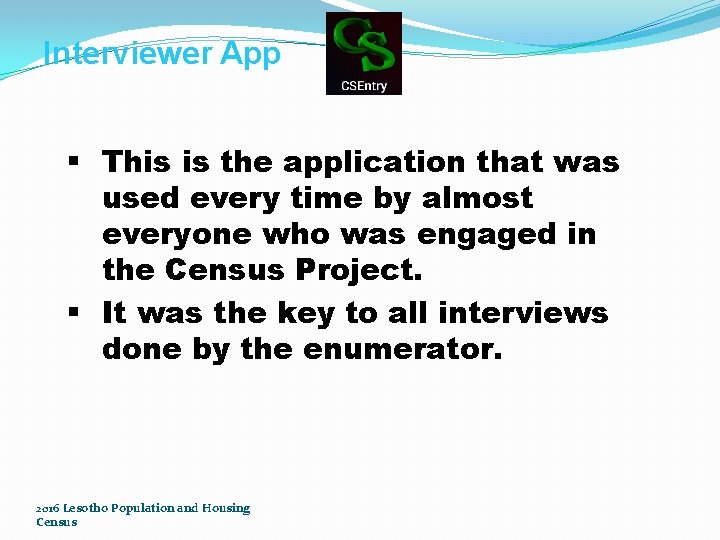Interviewer App § This is the application that was used every time by almost