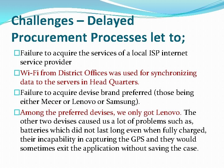 Challenges – Delayed Procurement Processes let to; �Failure to acquire the services of a
